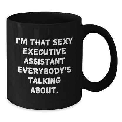 Funny Executive Assistant Gifts from Men for Christmas Unique Black Coffee Mugs 'I'm That Sexy Executive Assistant Everybody's Talking About' Women Coworkers - The Buy Boom