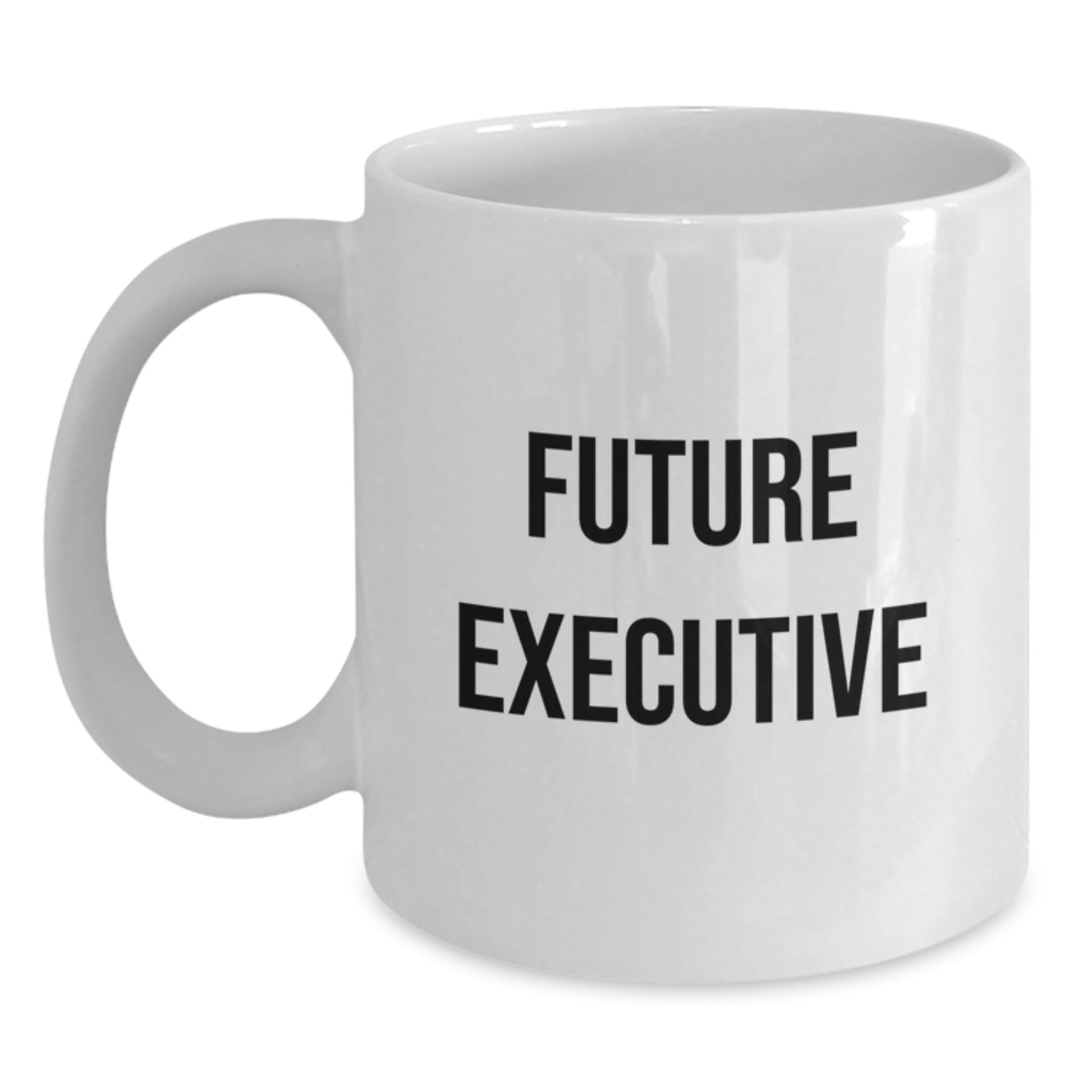 Funny Executive Future Gifts from Friends and Family, White Coffee Mug, Inspirational Quote for Men or Women, Christmas Unique Gifts - The Buy Boom