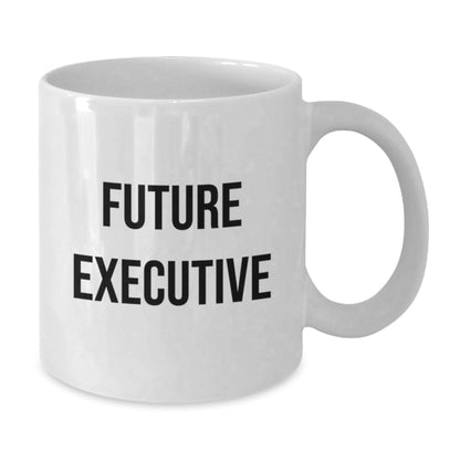 Funny Executive Future Gifts from Friends and Family, White Coffee Mug, Inspirational Quote for Men or Women, Christmas Unique Gifts - The Buy Boom