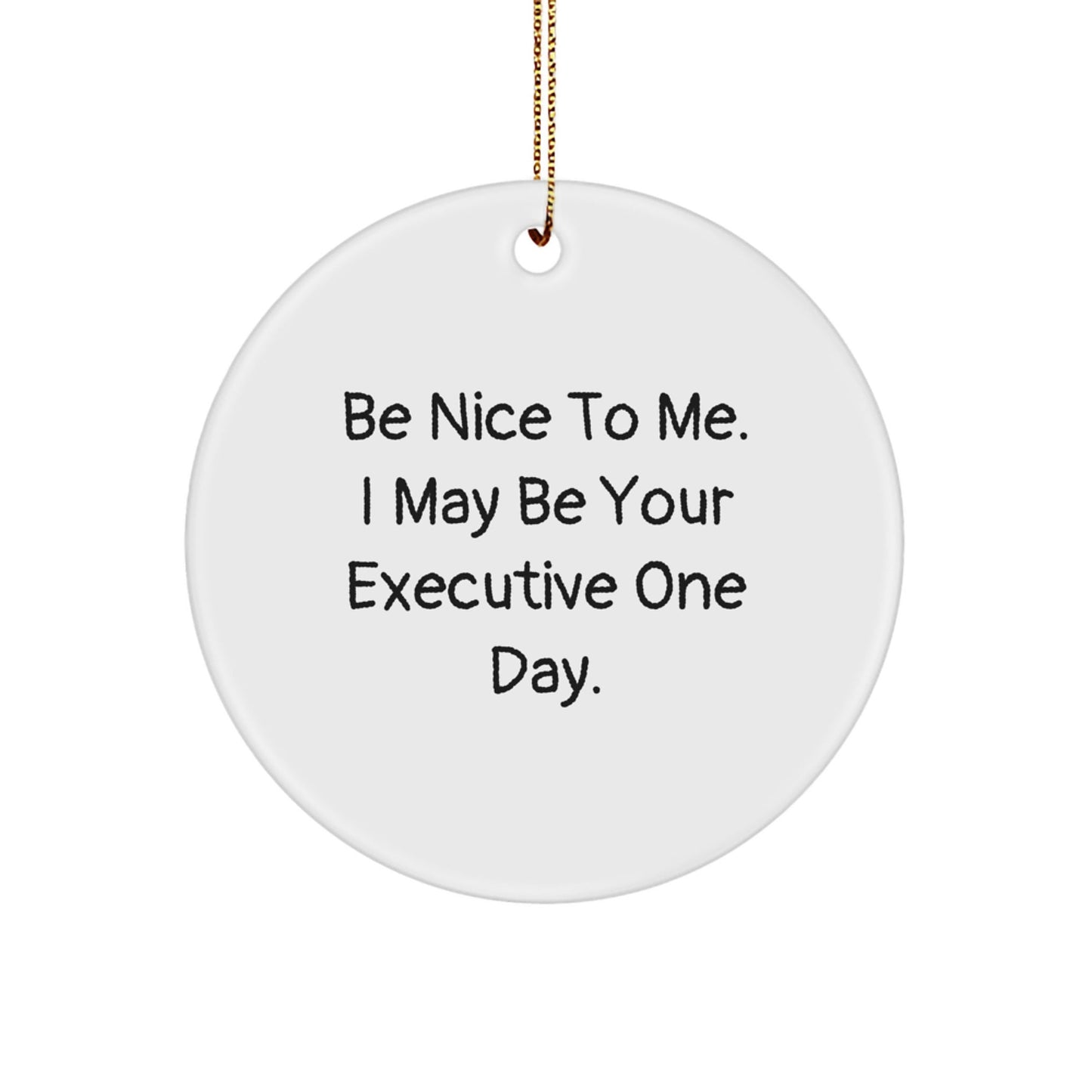 Funny Executive Gifts from Friends and Family - 'Be Nice To Me' Circle Ornament for Christmas - The Buy Boom