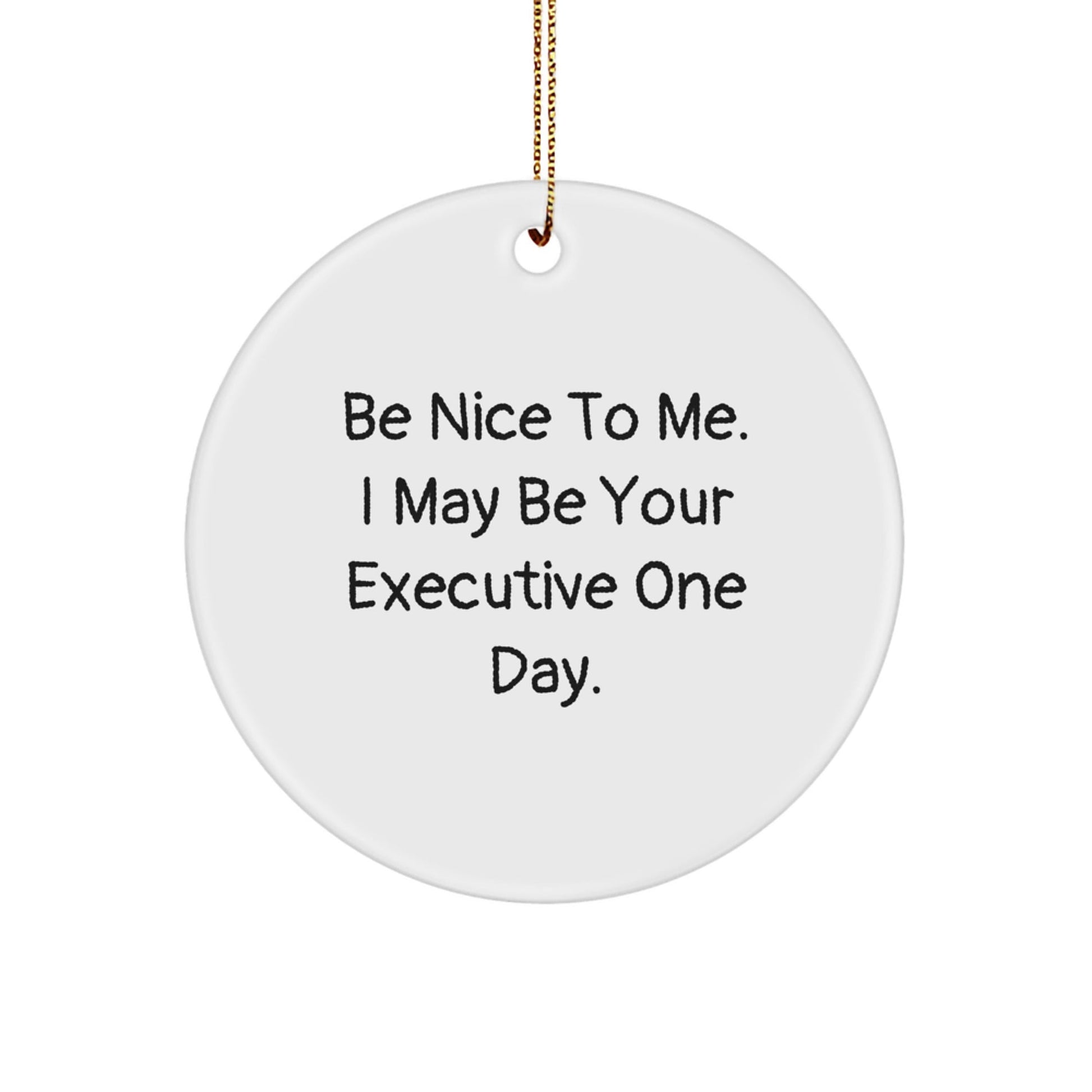 Funny Executive Gifts from Friends and Family - 'Be Nice To Me' Circle Ornament for Christmas - The Buy Boom