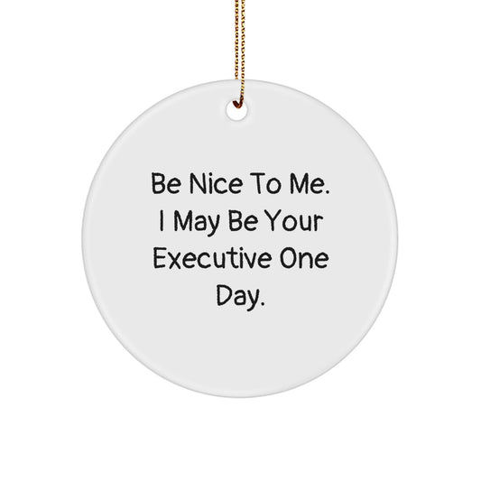 Funny Executive Gifts from Friends and Family - 'Be Nice To Me' Circle Ornament for Christmas - The Buy Boom