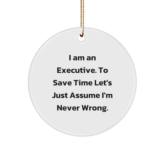 Funny Executive Gifts from Friends, Circle Ornament for Christmas Unique Gifts for Executive Men, 'I'm Never Wrong' Humor Executive Desk Decoration - The Buy Boom