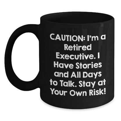 Funny Executive Gifts from Friends, Coworkers, or Family - 'Caution: I'm A Retired Executive...' Black Coffee Mug for Graduation Unique Gifts - The Buy Boom