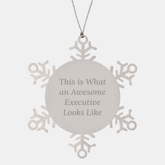 Funny Executive Gifts from Friends for Awesome Leaders This Is What An Awesome Executive Looks Like Snowflake Ornament - The Buy Boom
