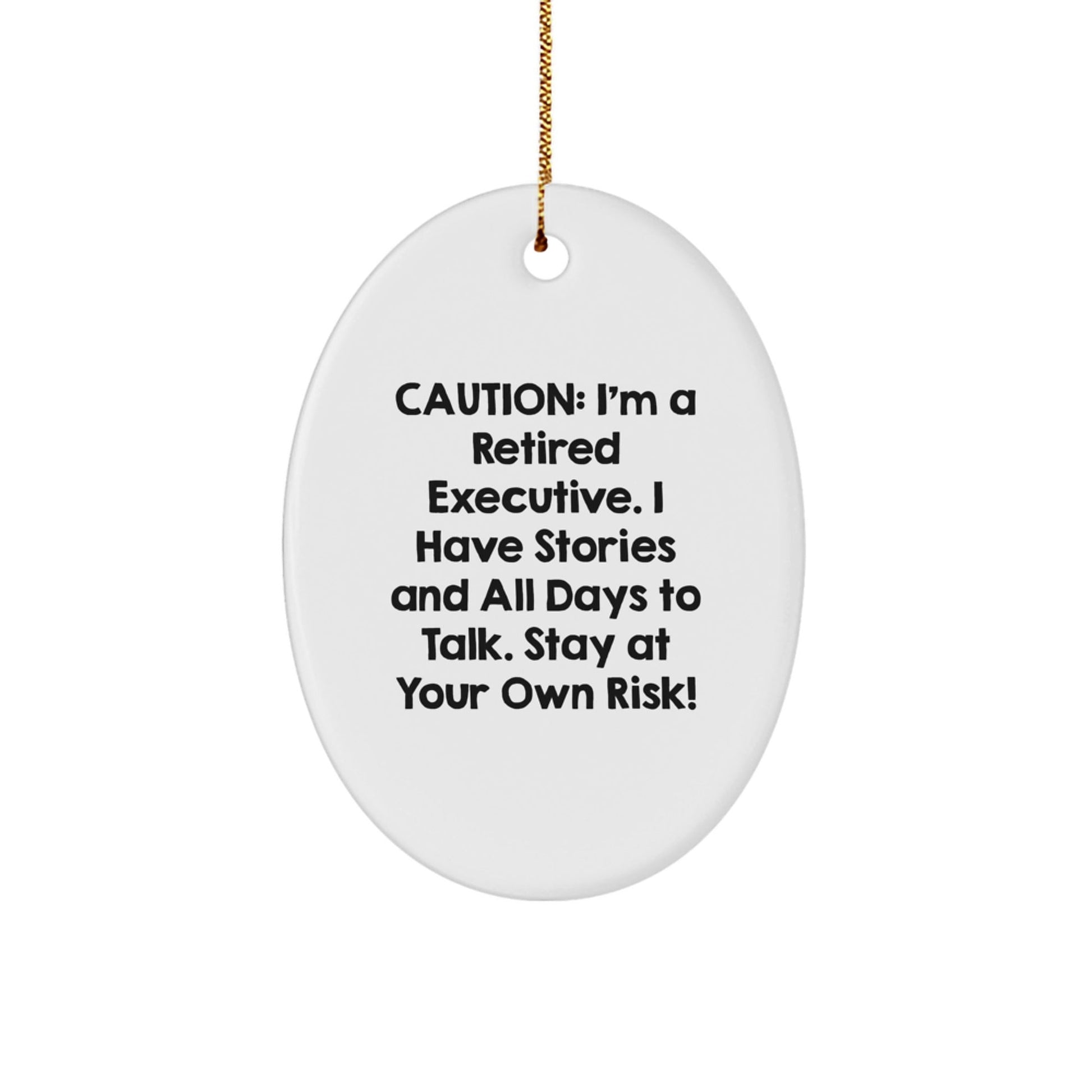 Funny Executive Gifts from Men - Oval Ornament for Christmas, Handcrafted MDF with High - Gloss Finish, 'Caution: I'm A Retired Executive...' - The Buy Boom