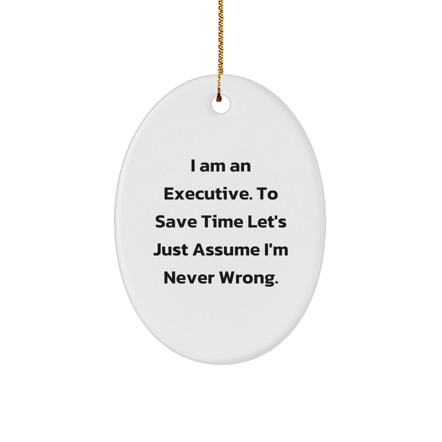 Funny Executive Oval Ornament Gifts from Boss to Colleagues, Oval Shaped Executive Decor for Christmas Unique Gifts, I Am An 'Executive' Gifts for Office - The Buy Boom