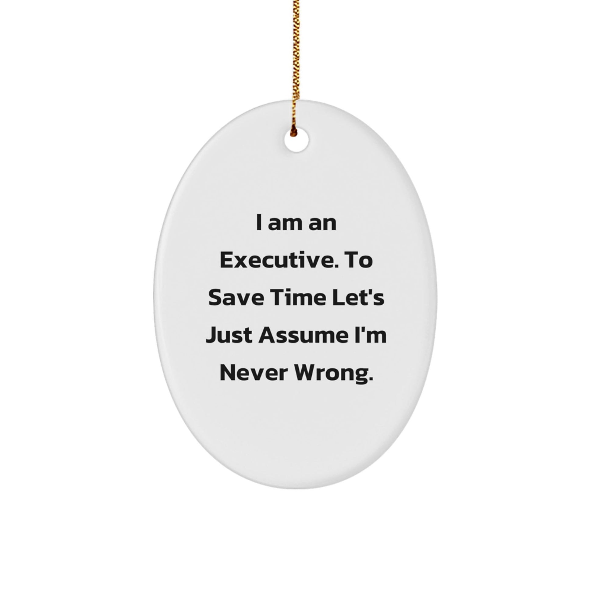 Funny Executive Oval Ornament Gifts from Boss to Colleagues, Oval Shaped Executive Decor for Christmas Unique Gifts, I Am An 'Executive' Gifts for Office - The Buy Boom