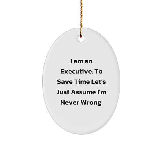 Funny Executive Oval Ornament Gifts from Boss to Colleagues, Oval Shaped Executive Decor for Christmas Unique Gifts, I Am An 'Executive' Gifts for Office - The Buy Boom