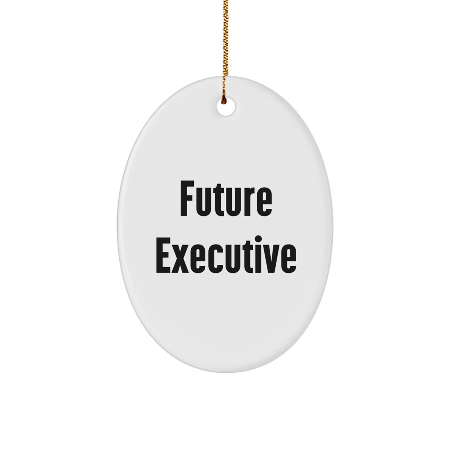 Funny Executive Quotes Oval Ornament Gifts for Future Executives, Christmas Unique Gifts from Friends, Coworkers - The Buy Boom