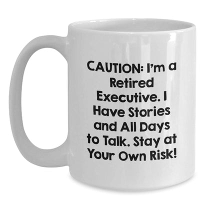 Funny Executive Retirement Gift from Coworkers for Men - 'Caution: I'm A Retired Executive...' White Coffee Mug, 11oz or 15oz, Ceramic, Graduation Unique Gifts - The Buy Boom