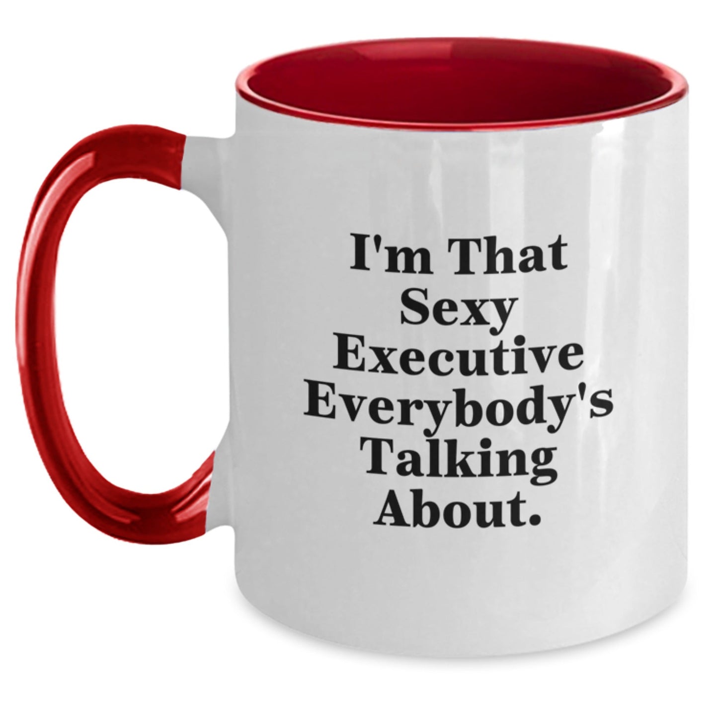 Funny Executive Two Tone Coffee Mug Gifts for Birthday - 'I'm That Sexy Executive Everybody's Talking About.' from Friends to Coworkers - The Buy Boom