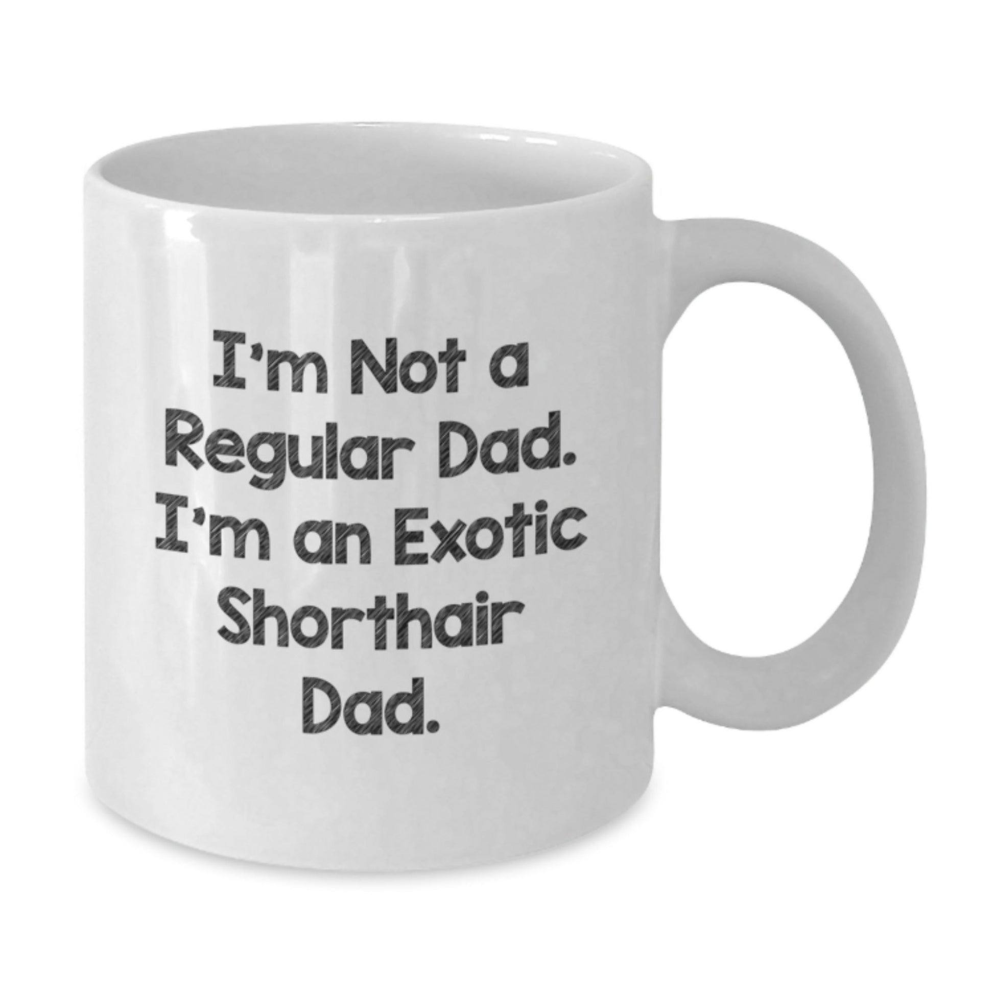 Funny Exotic Shorthair Cat Dad Gifts, White Coffee Mug, 'I'm Not A Regular Dad. I'm An Exotic Shorthair Dad.' for Men, Women, Friends, Coworkers, Family - Birthday Unique Gifts from Dad, Mom, Friends - The Buy Boom