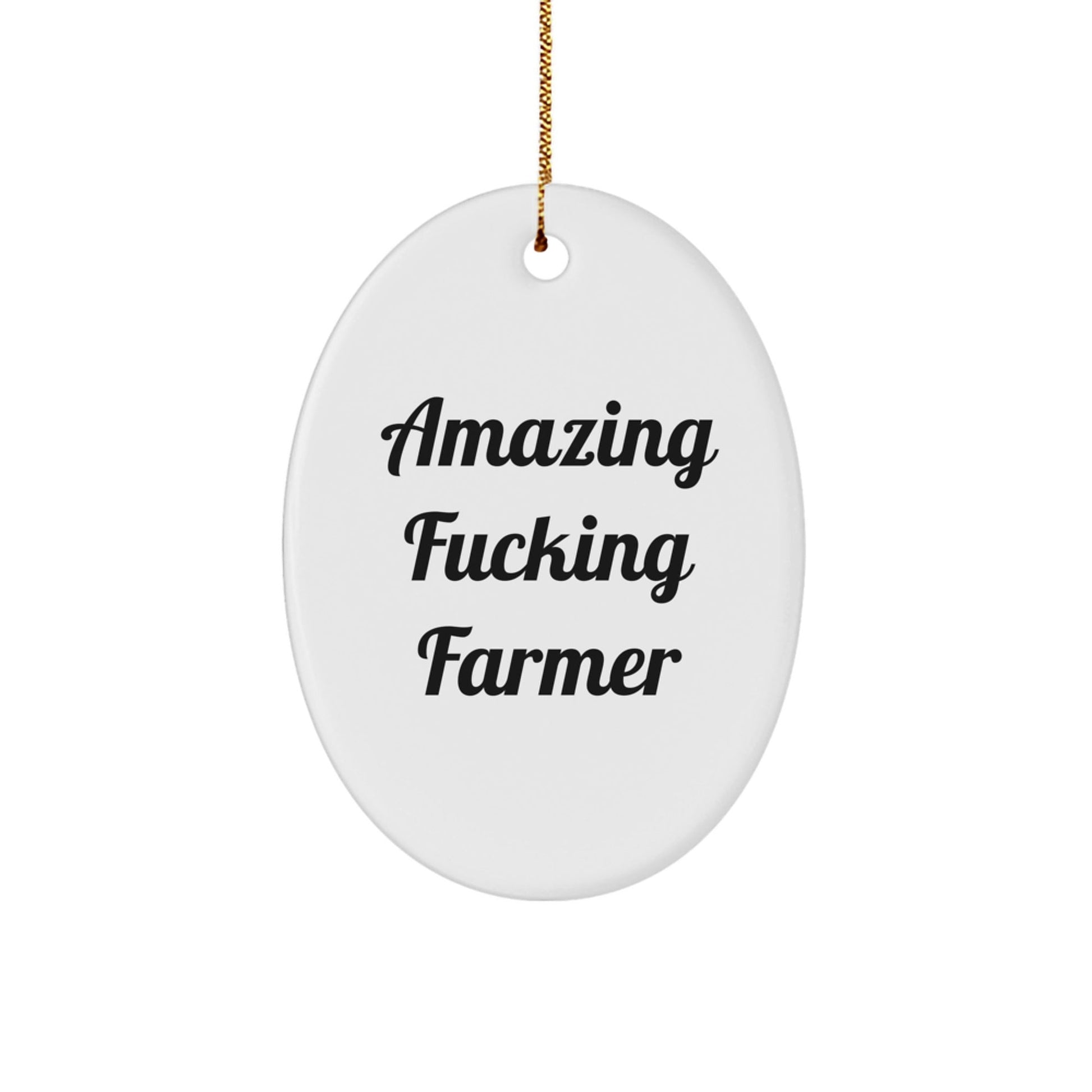 Funny Farmer Gifts for Men Oval Ornament, Amazing 'F - king Farmer' Quote, Christmas Unique Gifts from Men to Farmer - The Buy Boom