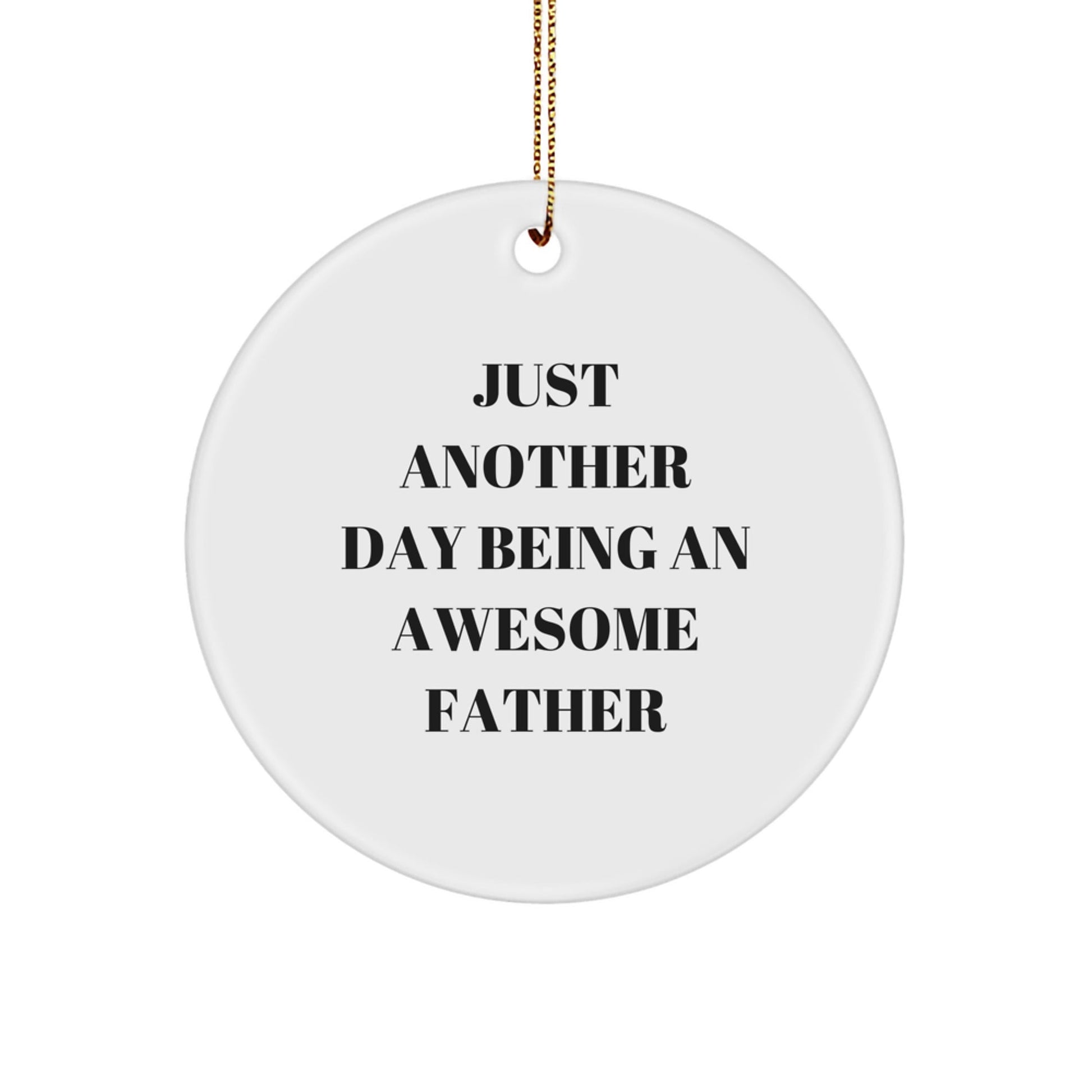 Funny Father Gifts, Circle Ornament, Just Another Day Being An Awesome Father, Christmas Unique Gifts from Husband to Dad - The Buy Boom
