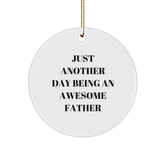 Funny Father Gifts, Circle Ornament, Just Another Day Being An Awesome Father, Christmas Unique Gifts from Husband to Dad - The Buy Boom