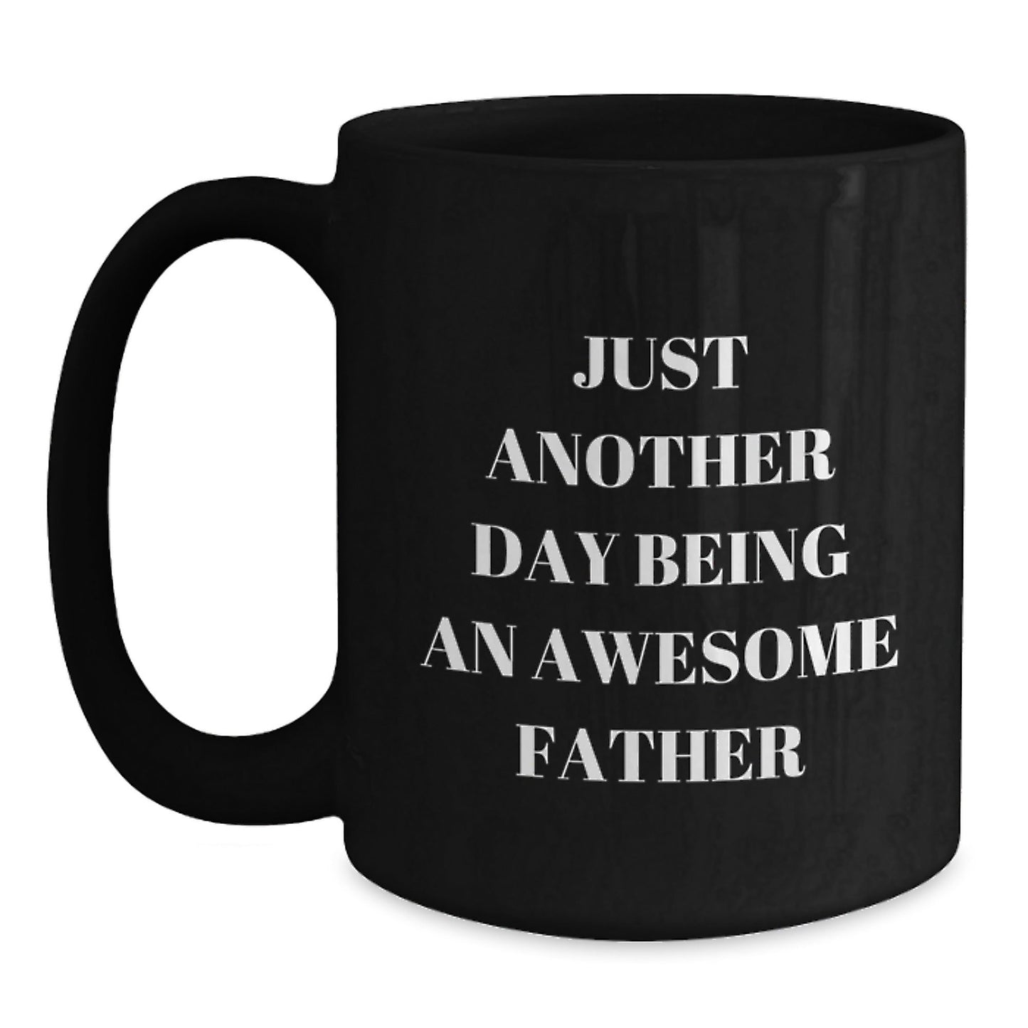 Funny Father Gifts for Men, Black Coffee Mug with Just Another Day Being An Awesome Father Quote, Unique Christmas Memorable Present from Family, Friends, or Men - The Buy Boom