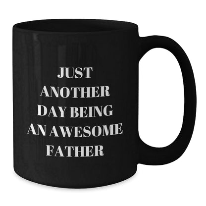 Funny Father Gifts for Men, Black Coffee Mug with Just Another Day Being An Awesome Father Quote, Unique Christmas Memorable Present from Family, Friends, or Men - The Buy Boom