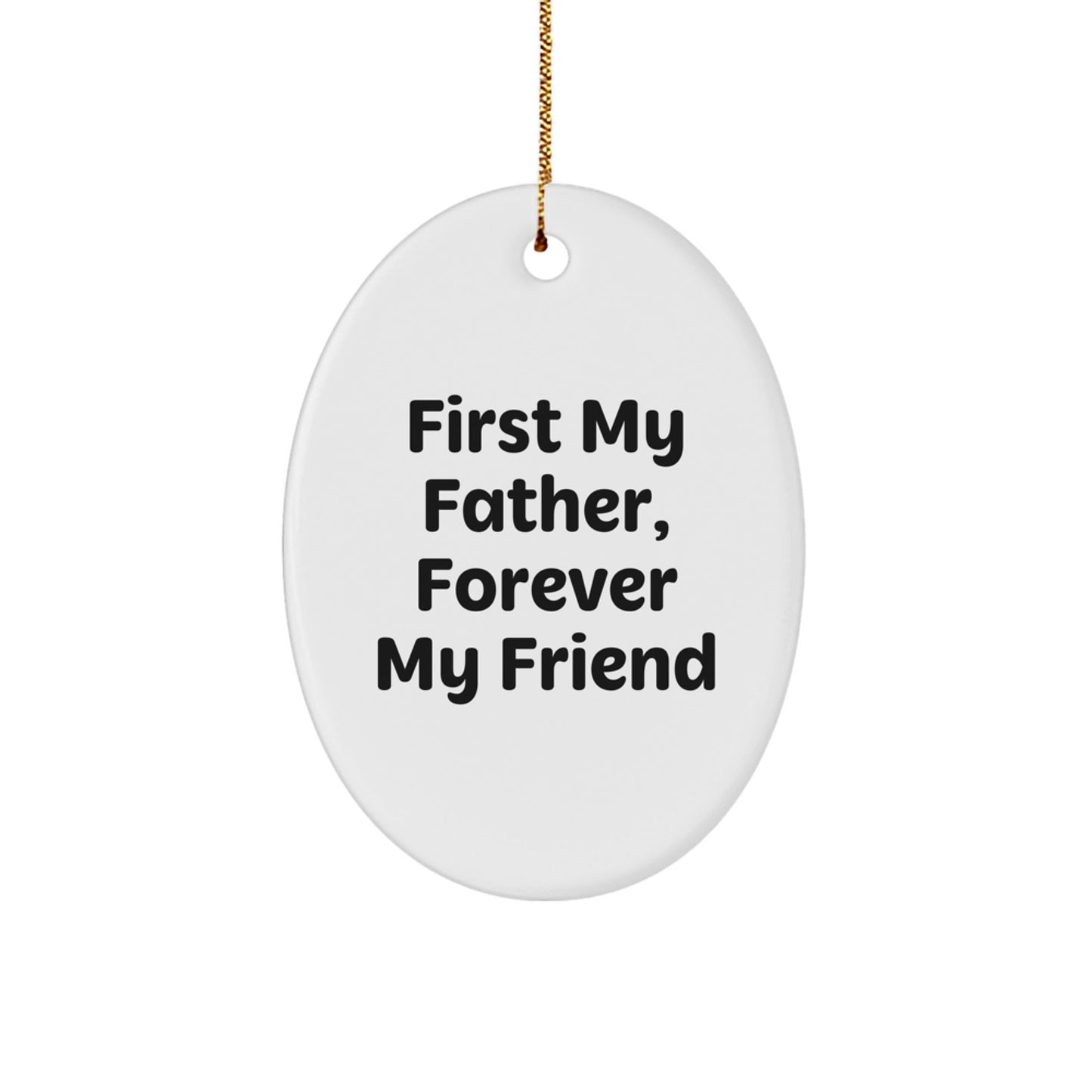 Funny Father Gifts from Friends, Oval Ornament with First My Father, Forever My Friend Quote, Perfect for Christmas Unique Gifts for Men - The Buy Boom