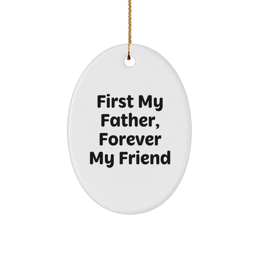 Funny Father Gifts from Friends, Oval Ornament with First My Father, Forever My Friend Quote, Perfect for Christmas Unique Gifts for Men - The Buy Boom