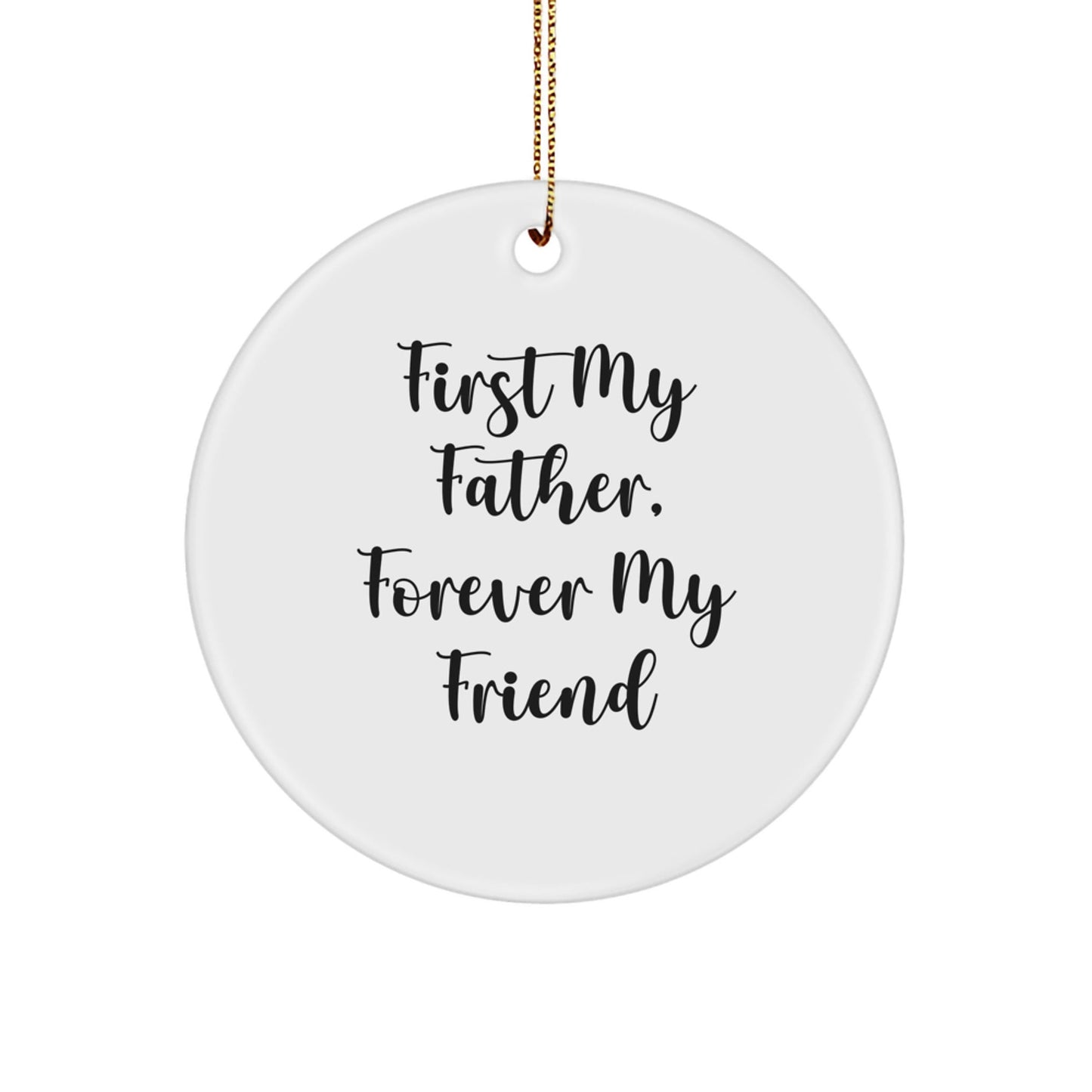 Funny Father Gifts from Men - Circle Ornament Quotes First My Father, Forever My Friend Christmas Unique Presents - The Buy Boom