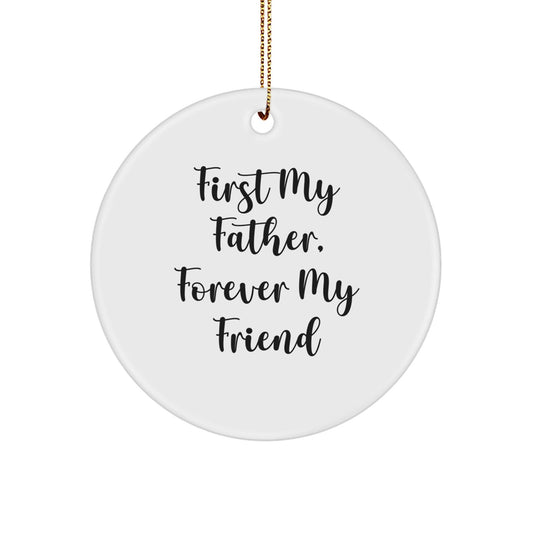 Funny Father Gifts from Men - Circle Ornament Quotes First My Father, Forever My Friend Christmas Unique Presents - The Buy Boom