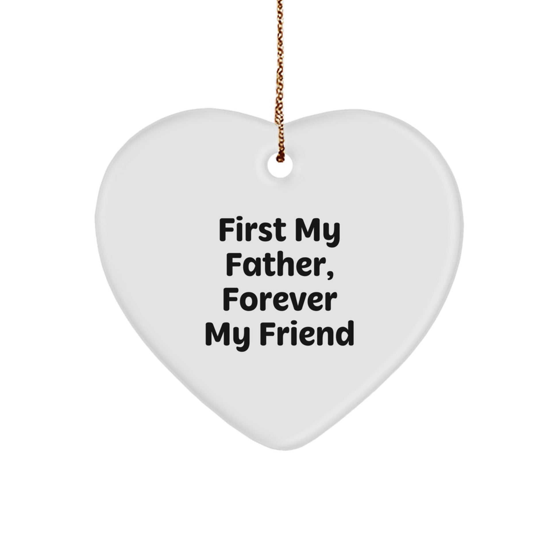 Funny Father Heart Ornament Gifts from Men for Dad, Christmas Unique Gifts, First My Father Forever My Friend - The Buy Boom
