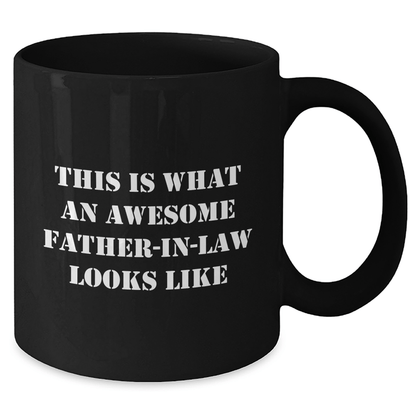 Funny Father - in - law Gifts from Family - This Is What An Awesome Father - in - law Looks Like Black Coffee Mug for Him, Unique Gifts for Father's Day - The Buy Boom