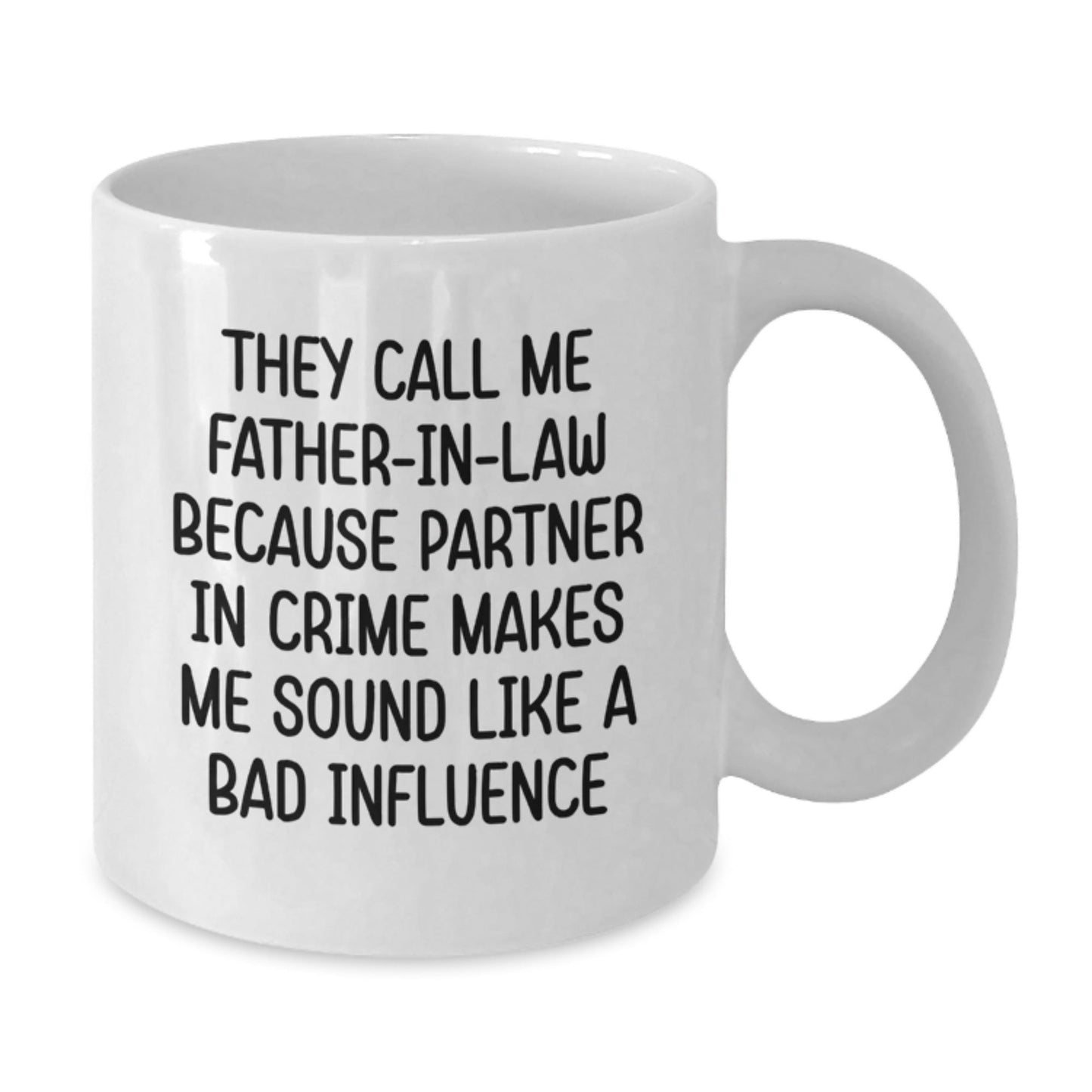 Funny Father - in - law Gifts, They Call Me Father - in - law Because Partner In Crime Makes Me Sound Like A Bad Influence, White Coffee Mug for Father - in - law, Birthday Unique Gifts from Family - The Buy Boom