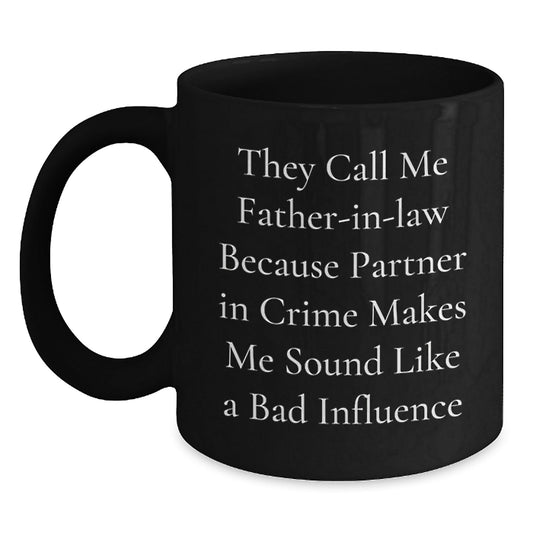 Funny Father - in - law Gifts, They Call Me Partner In Crime, Black Coffee Mug, Birthday Unique Presents, Gifts from Family, Gifts for Father - in - law - The Buy Boom