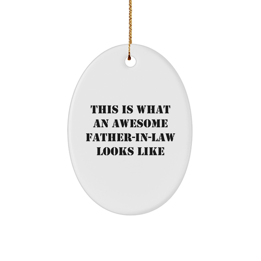 Funny Father - in - law Gifts, This Is What an Awesome Dad Looks Like, Oval Ornament for Men, Unique Christmas Unique Gifts from Family, Oval Shaped, White, Durable - The Buy Boom
