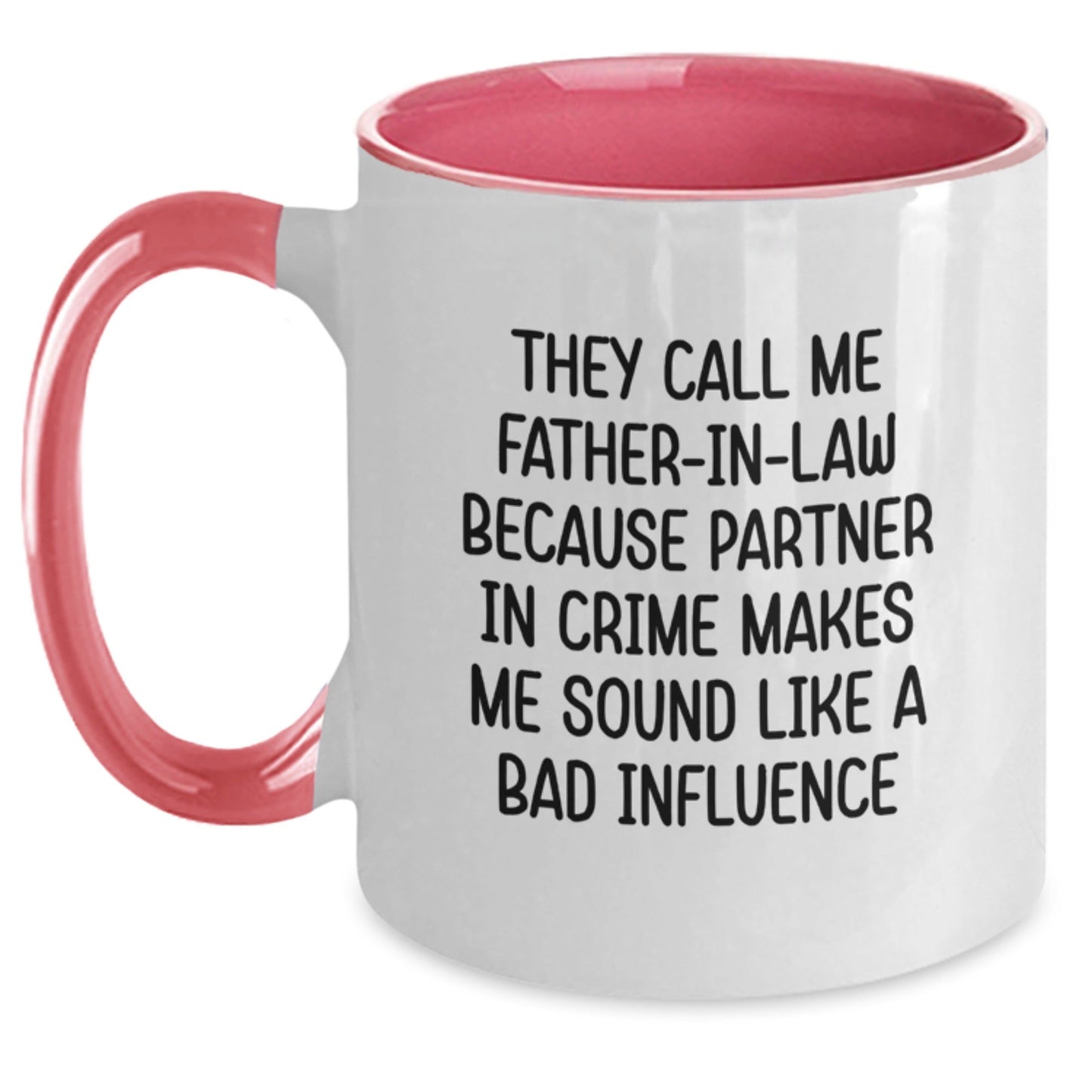 Funny Father - in - law Gifts, Two Tone Coffee Mug - They Call Me Father - in - law Because Partner In Crime Makes Me Sound Like A Bad Influence, Birthday Unique Ideas for Men from Family - The Buy Boom