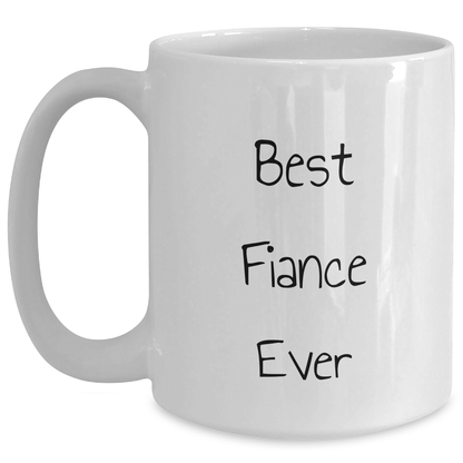 Funny Fiance Gifts, Best Fiance Ever White Coffee Mug, Gifts from Men to Fiance for Father's Day - The Buy Boom