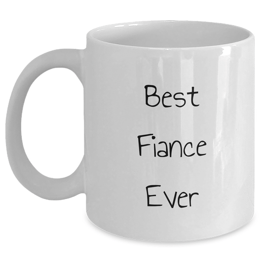Funny Fiance Gifts, Best Fiance Ever White Coffee Mug, Gifts from Men to Fiance for Father's Day - The Buy Boom