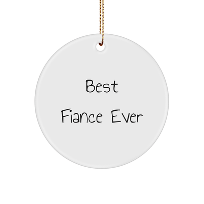 Funny Fiance Gifts from Men to Best Fiance Ever, Circle Ornament for Christmas - The Buy Boom
