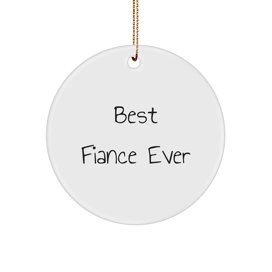Funny Fiance Gifts from Men to Best Fiance Ever, Circle Ornament for Christmas - The Buy Boom