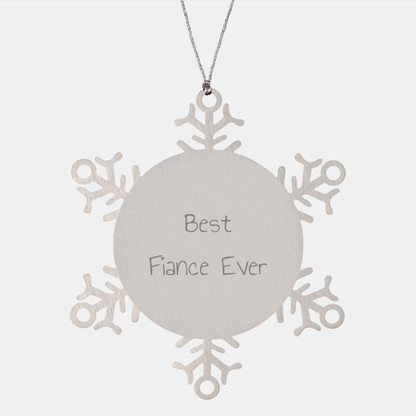 Funny Fiance Snowflake Ornament Gifts from Women to Best Fiance Ever, Unique Christmas Unique Gifts for Him - The Buy Boom