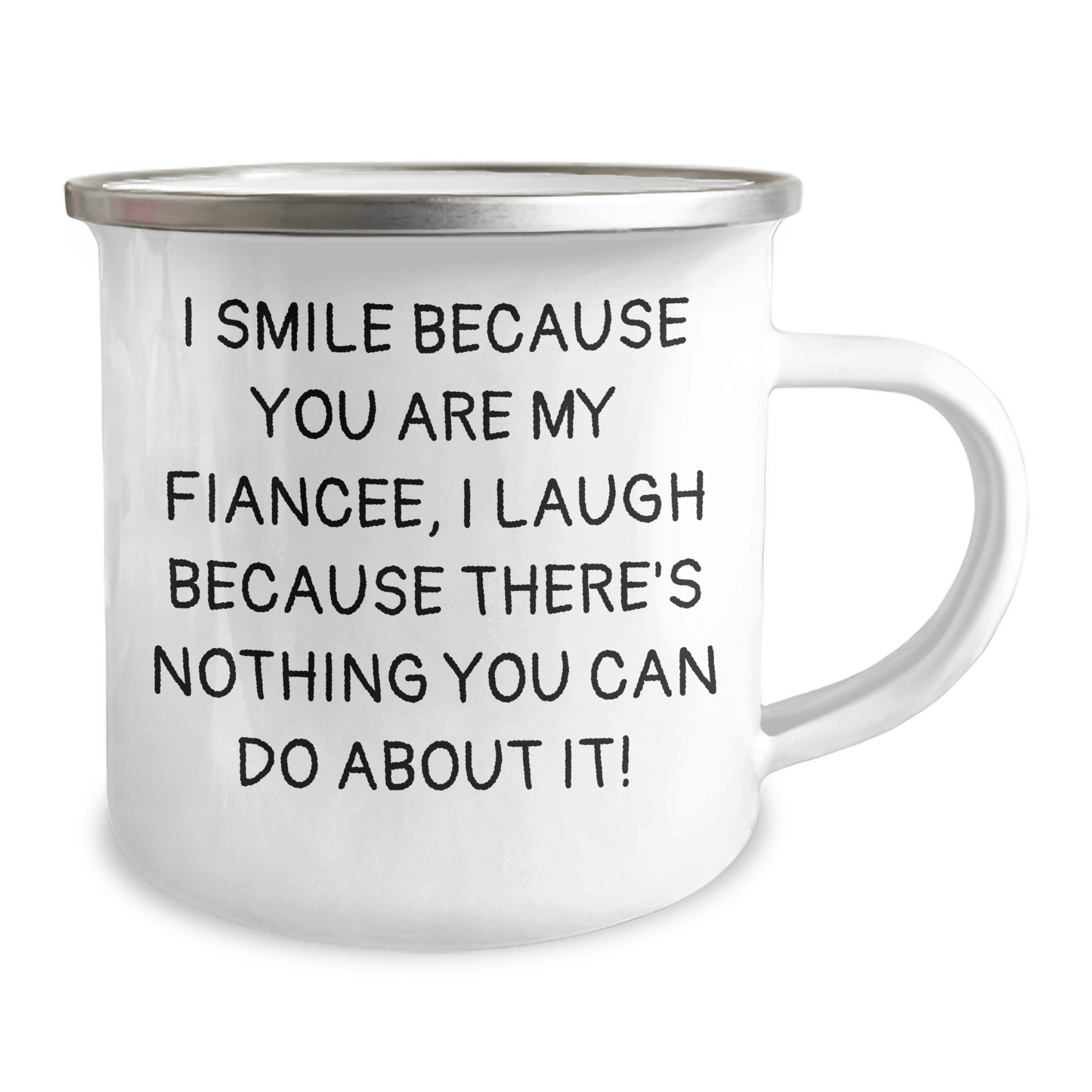 Funny Fiancee Camping Mug, Gifts from Men to Fiancee, Graduation Unique Gifts I Smile Because You Are My Fiancee, I Laugh Because There's Nothing You Can Do About It!, Sentimental Present for Women - The Buy Boom