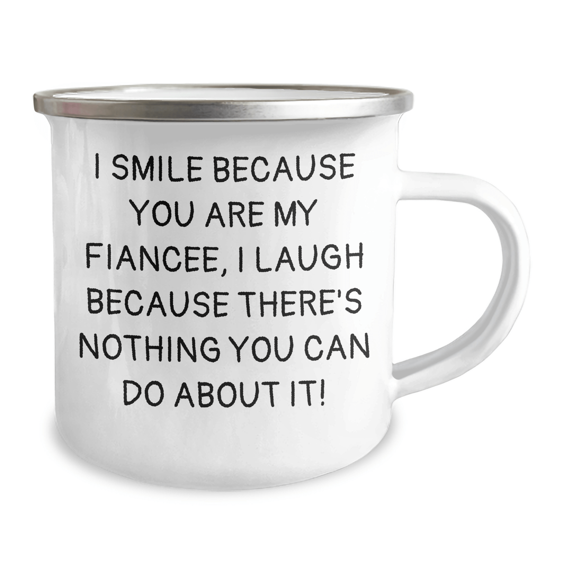 Funny Fiancee Camping Mug, Gifts from Men to Fiancee, Graduation Unique Gifts I Smile Because You Are My Fiancee, I Laugh Because There's Nothing You Can Do About It!, Sentimental Present for Women - The Buy Boom
