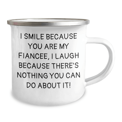 Funny Fiancee Camping Mug, Gifts from Men to Fiancee, Graduation Unique Gifts I Smile Because You Are My Fiancee, I Laugh Because There's Nothing You Can Do About It!, Sentimental Present for Women - The Buy Boom