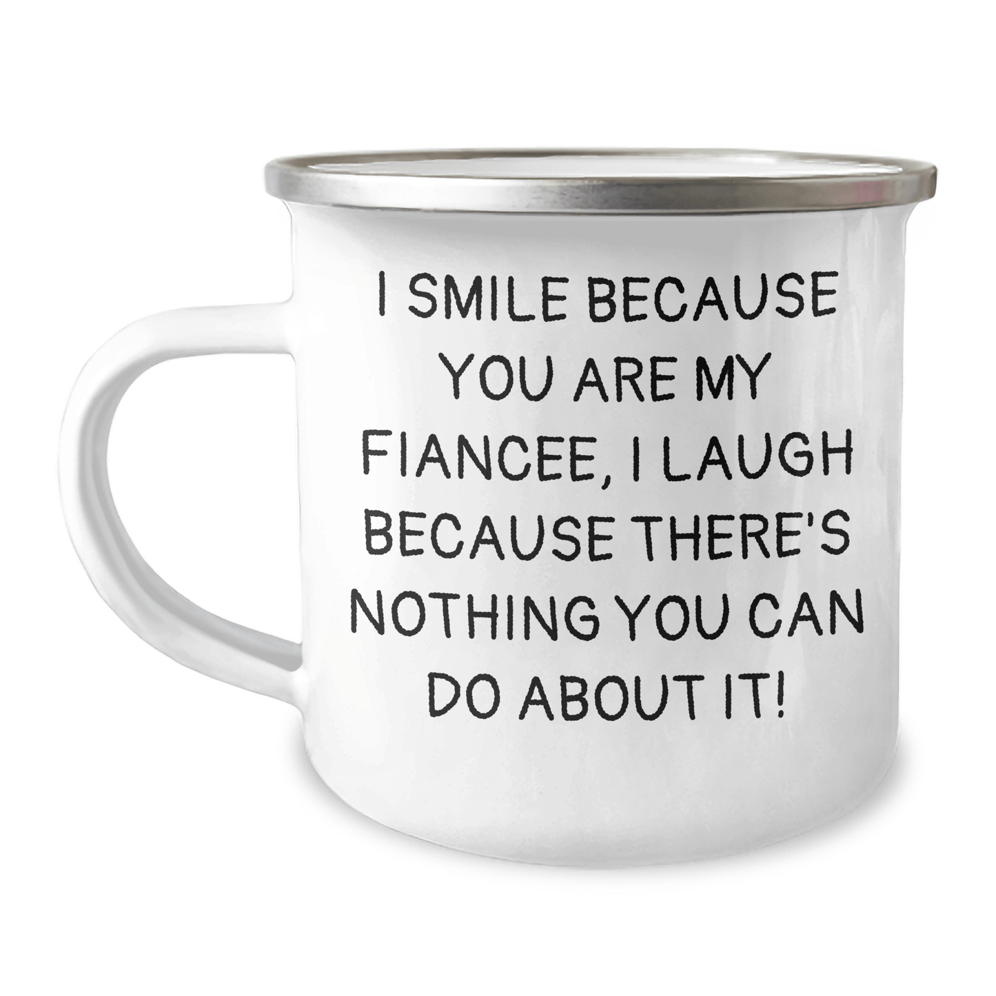 Funny Fiancee Camping Mug, Gifts from Men to Fiancee, Graduation Unique Gifts I Smile Because You Are My Fiancee, I Laugh Because There's Nothing You Can Do About It!, Sentimental Present for Women - The Buy Boom