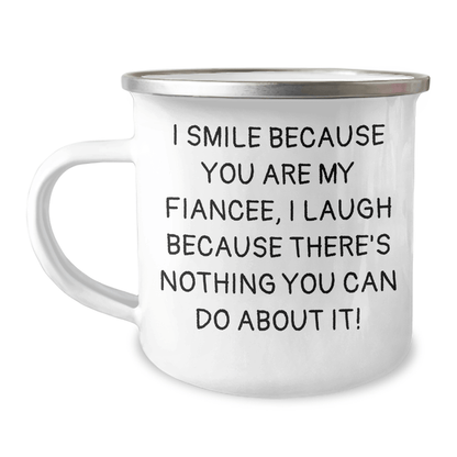 Funny Fiancee Camping Mug, Gifts from Men to Fiancee, Graduation Unique Gifts I Smile Because You Are My Fiancee, I Laugh Because There's Nothing You Can Do About It!, Sentimental Present for Women - The Buy Boom