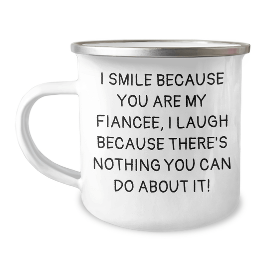 Funny Fiancee Camping Mug, Gifts from Men to Fiancee, Graduation Unique Gifts I Smile Because You Are My Fiancee, I Laugh Because There's Nothing You Can Do About It!, Sentimental Present for Women - The Buy Boom