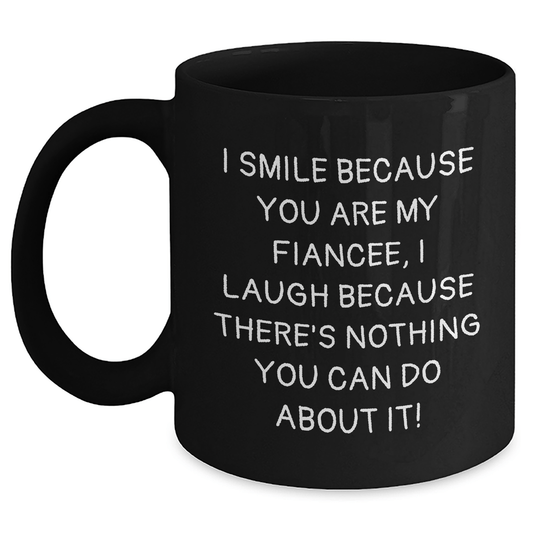 Funny Fiancee Gifts, I Smile Because You Are My Fiancee, Unique Black Coffee Mug for Him or Her, Graduation Celebration from Friends, Family or Coworkers - The Buy Boom