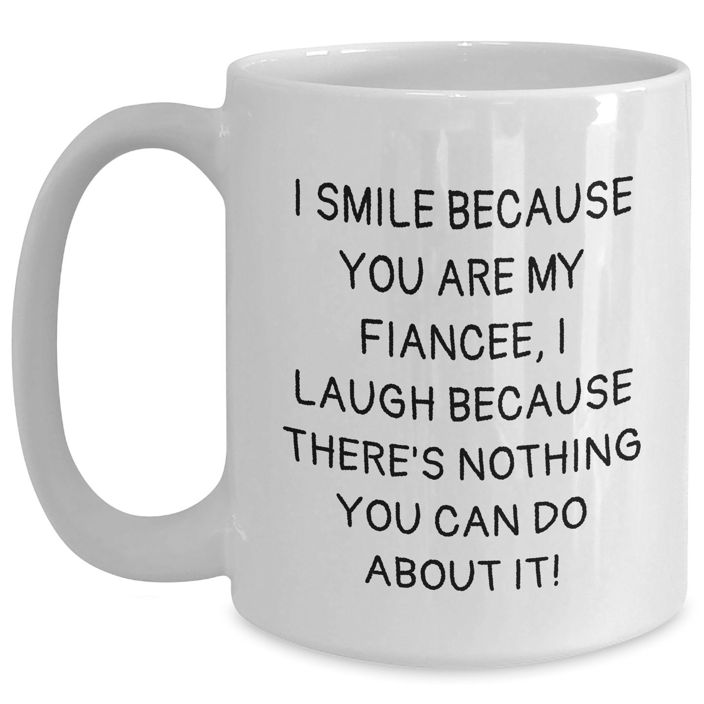 Funny Fiancee Gifts, I Smile Because You Are My Fiancee, White Coffee Mug for Her, Graduation Unique Gifts from Men to Women - The Buy Boom