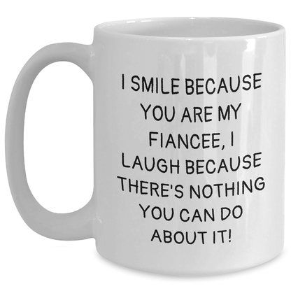 Funny Fiancee Gifts, I Smile Because You Are My Fiancee, White Coffee Mug for Her, Graduation Unique Gifts from Men to Women - The Buy Boom