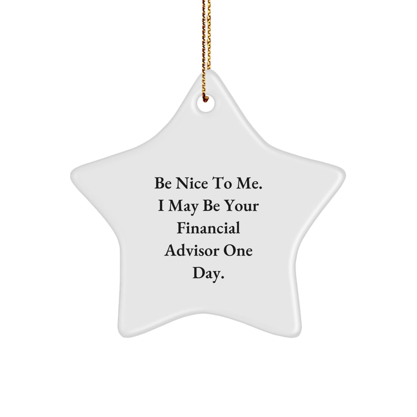 Funny Financial Advisor Gifts from Friends - Be Nice Star Ornament for Financial Advisor Men Women Christmas - The Buy Boom