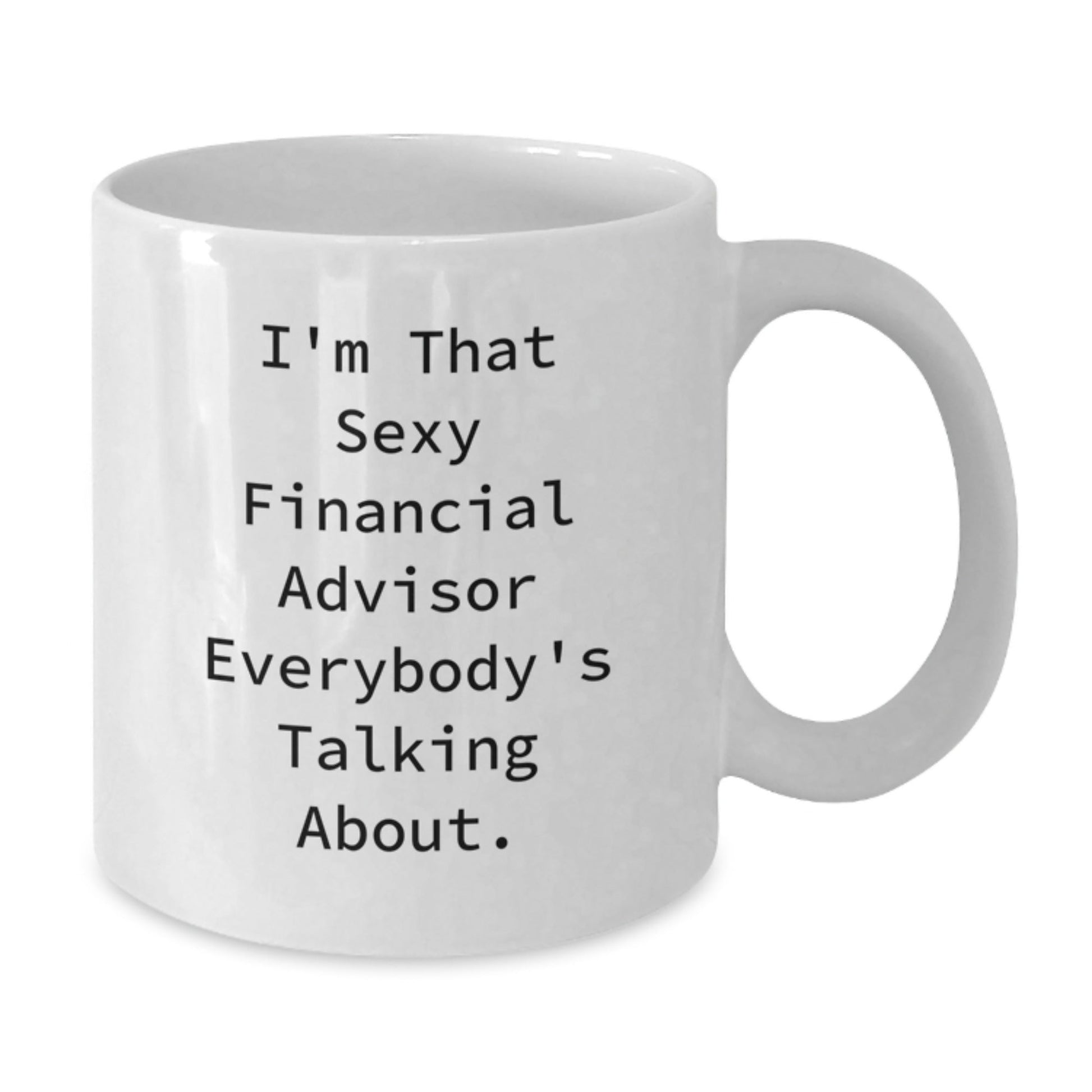 Funny Financial Advisor Gifts from Friends to Financial Advisor Everybody's Talking About, White Coffee Mug for Birthday Unique Gifts - The Buy Boom
