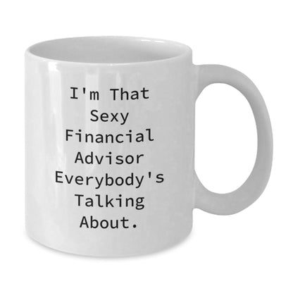 Funny Financial Advisor Gifts from Friends to Financial Advisor Everybody's Talking About, White Coffee Mug for Birthday Unique Gifts - The Buy Boom