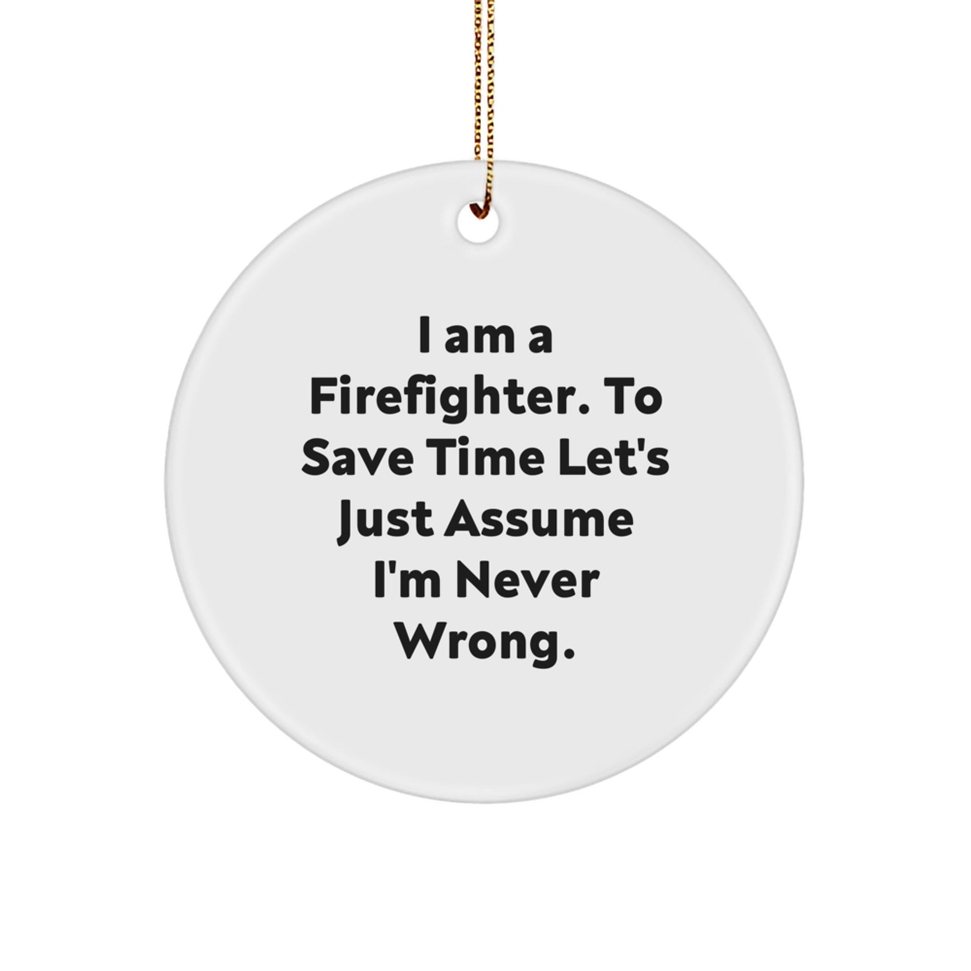 Funny Firefighter Gifts for Men, Circle Ornament with I Am A Firefighter Sarcasm Quote, Christmas Unique Gifts from Friends - The Buy Boom